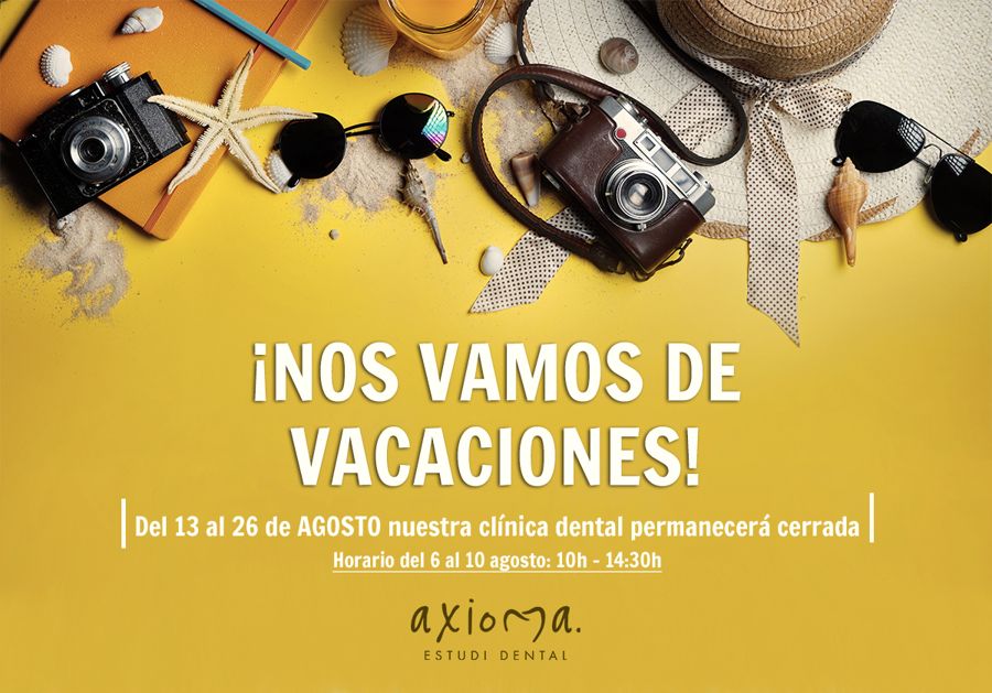 ¡En Axioma Estudi Dental nos vamos de vacaciones!